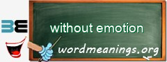 WordMeaning blackboard for without emotion